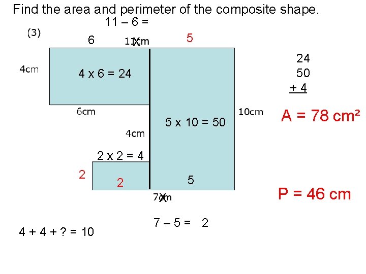 Find the area and perimeter of the composite shape. 11 – 6 = 6 Find the area and perimeter of the composite shape. 11 – 6 = 6