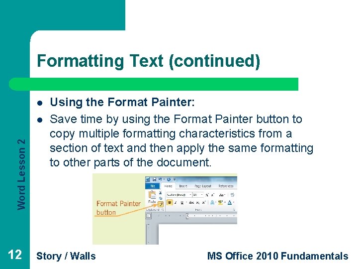 Formatting Text (continued) l Word Lesson 2 l 12 Using the Format Painter: Save