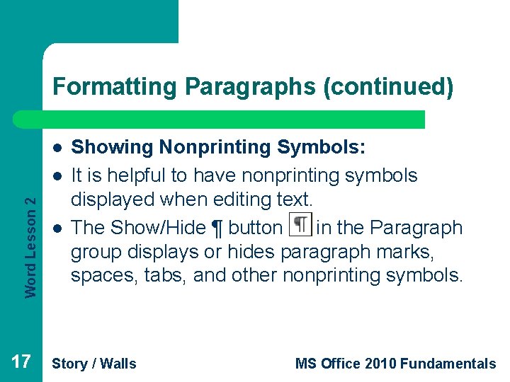 Formatting Paragraphs (continued) l Word Lesson 2 l 17 l Showing Nonprinting Symbols: It