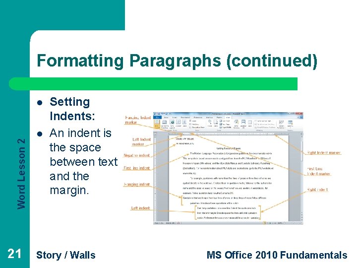 Formatting Paragraphs (continued) Word Lesson 2 l 21 l Setting Indents: An indent is