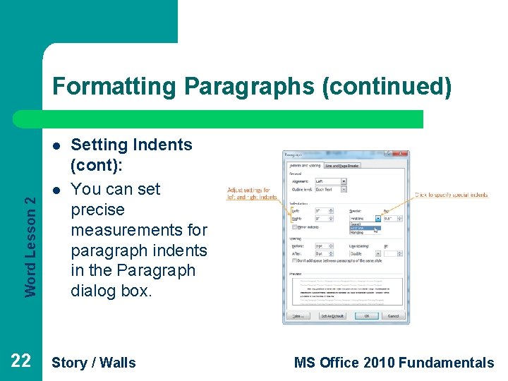 Formatting Paragraphs (continued) Word Lesson 2 l 22 l Setting Indents (cont): You can