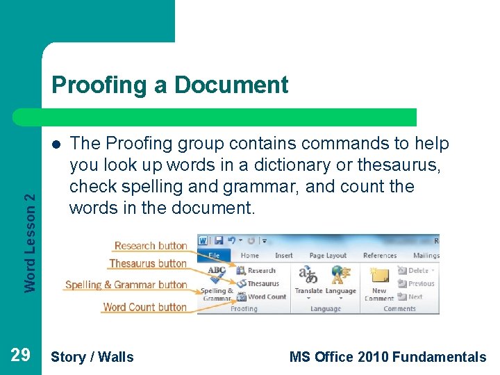 Proofing a Document Word Lesson 2 l 29 The Proofing group contains commands to