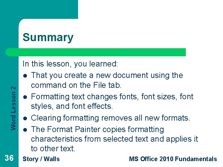 Word Lesson 2 Summary 36 In this lesson, you learned: l That you create