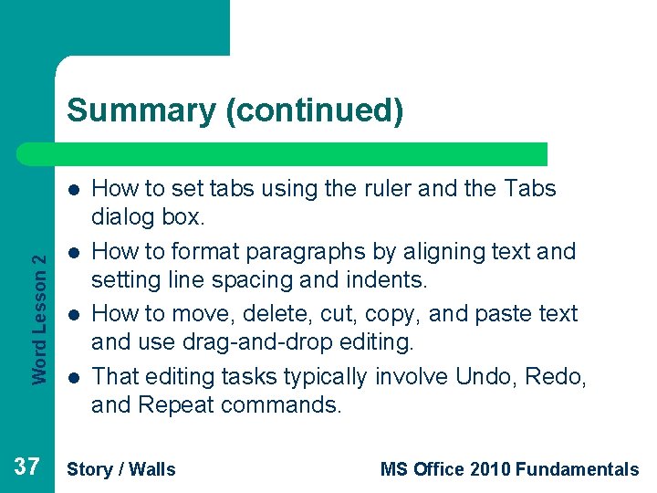 Summary (continued) Word Lesson 2 l 37 l l l How to set tabs