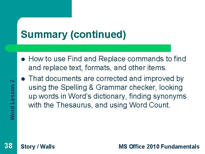 Summary (continued) Word Lesson 2 l 38 l How to use Find and Replace