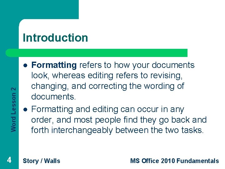 Introduction Word Lesson 2 l 4 l Formatting refers to how your documents look,