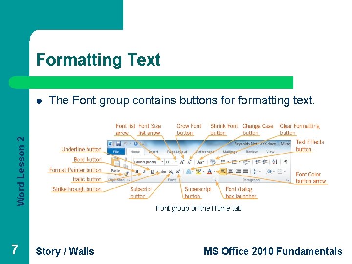 Formatting Text The Font group contains buttons formatting text. Word Lesson 2 l 7