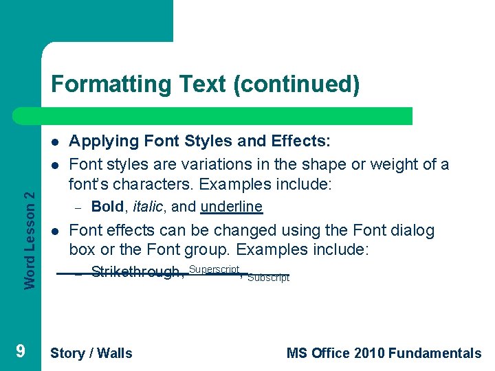 Formatting Text (continued) l Word Lesson 2 l 9 Applying Font Styles and Effects: