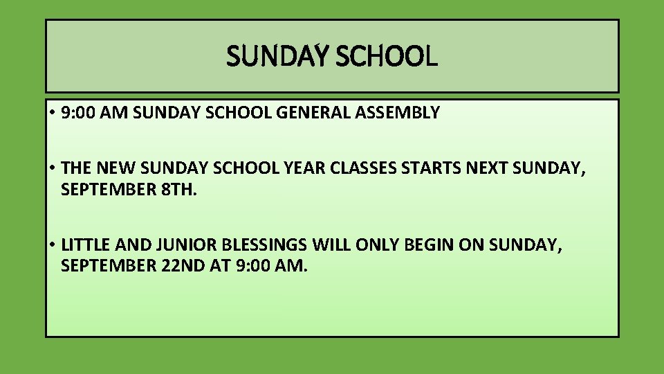 SUNDAY SCHOOL • 9: 00 AM SUNDAY SCHOOL GENERAL ASSEMBLY • THE NEW SUNDAY