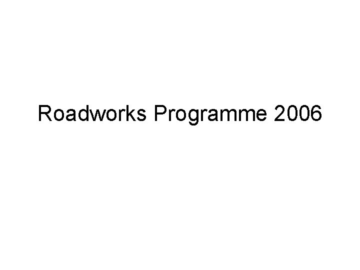 Roadworks Programme 2006 