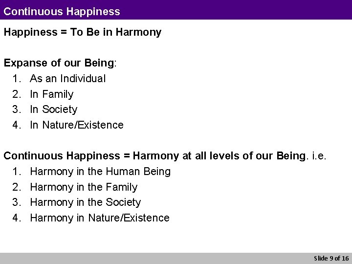 Continuous Happiness = To Be in Harmony Expanse of our Being: 1. As an