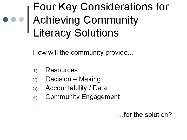 Four Key Considerations for Achieving Community Literacy Solutions How will the community provide… 1)