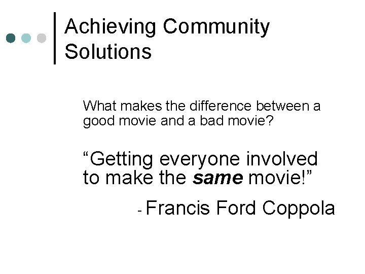 Achieving Community Solutions What makes the difference between a good movie and a bad