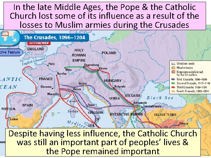 In the late Middle Ages, the Pope & the Catholic Church lost some of