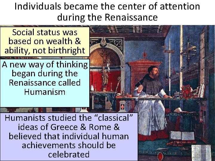 Individuals became the center of attention during the Renaissance Social status was based on