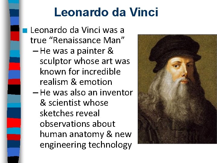 Leonardo da Vinci ■ Leonardo da Vinci was a true “Renaissance Man” – He