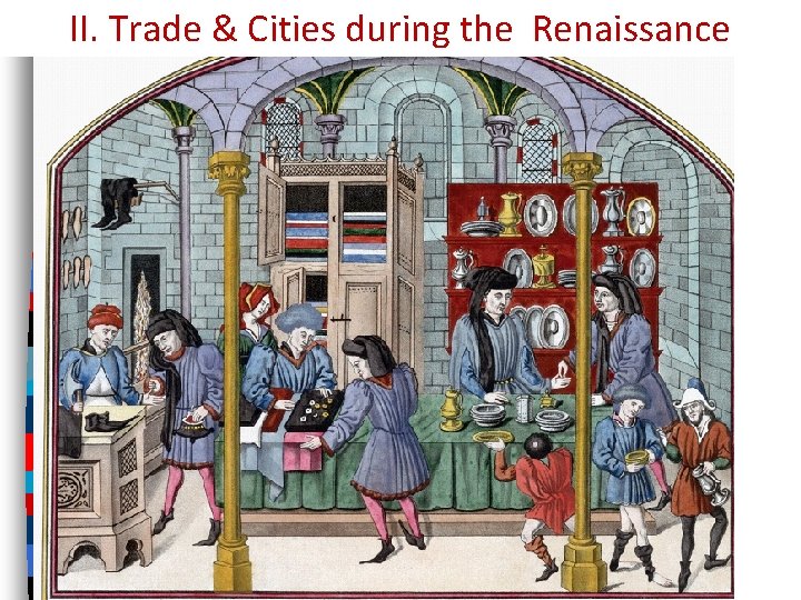 II. Trade & Cities during the Renaissance 