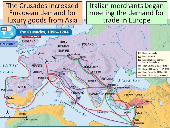 The Crusades increased European demand for luxury goods from Asia Italian merchants began meeting