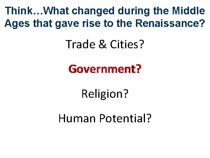 Think…What changed during the Middle Ages that gave rise to the Renaissance? Trade &