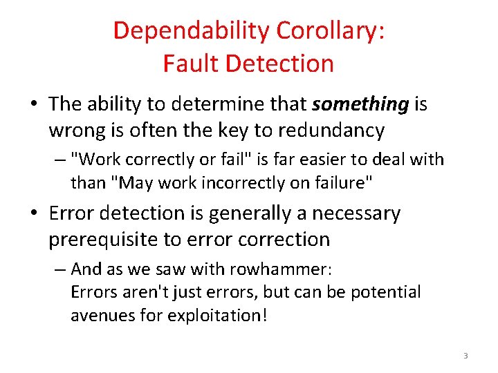 Dependability Corollary: Fault Detection • The ability to determine that something is wrong is