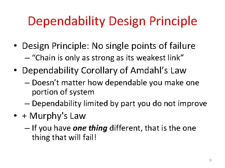 Dependability Design Principle • Design Principle: No single points of failure – “Chain is