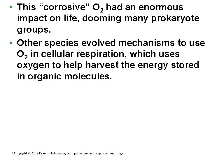  • This “corrosive” O 2 had an enormous impact on life, dooming many