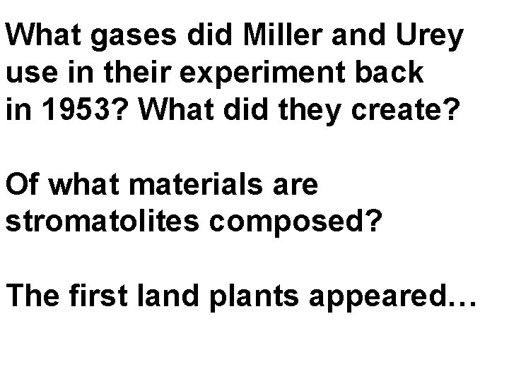 What gases did Miller and Urey use in their experiment back in 1953? What