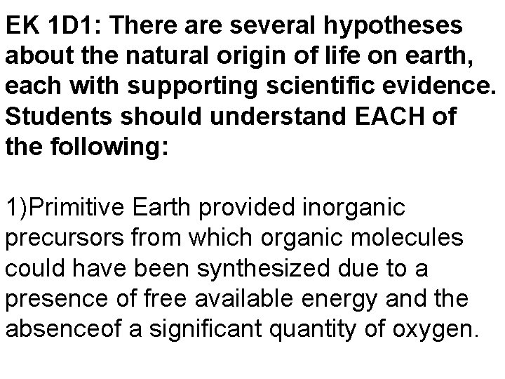 EK 1 D 1: There are several hypotheses about the natural origin of life