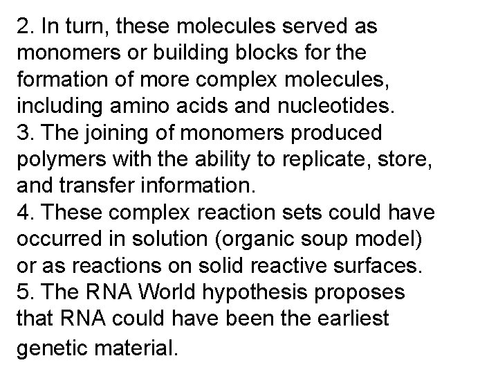 2. In turn, these molecules served as monomers or building blocks for the formation