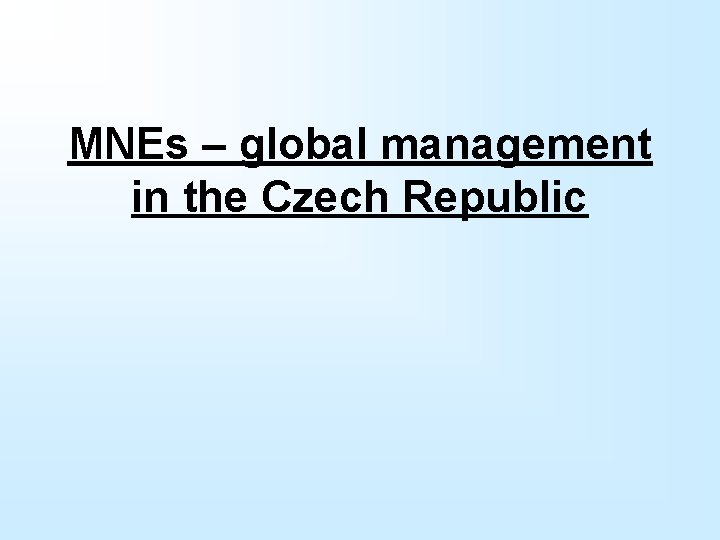 MNEs – global management in the Czech Republic 