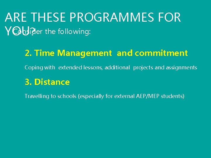 ARE THESE PROGRAMMES FOR Consider the following: YOU? 2. Time Management and commitment Coping