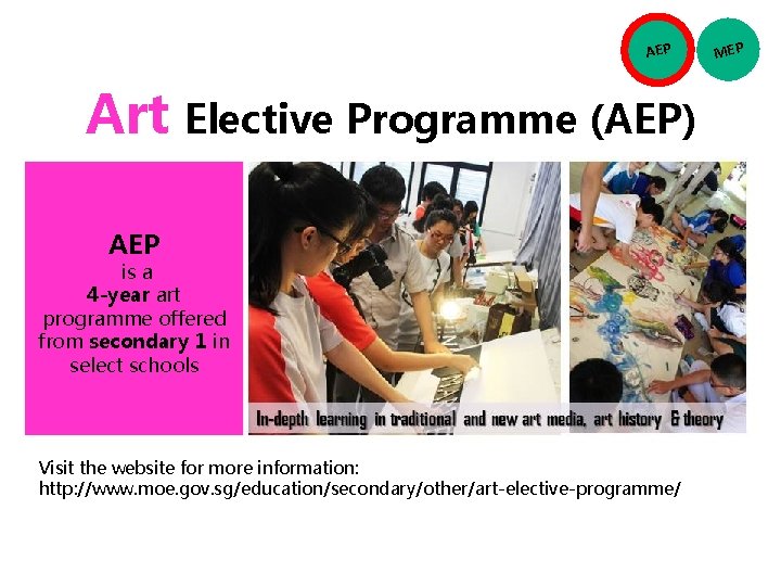 AEP Art Elective Programme (AEP) AEP is a 4 -year art programme offered from