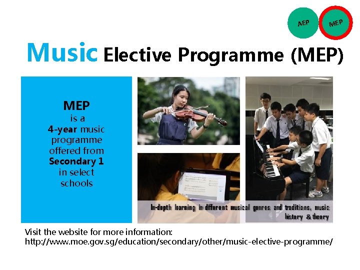 AEP Music Elective Programme (MEP) MEP is a 4 -year music programme offered from