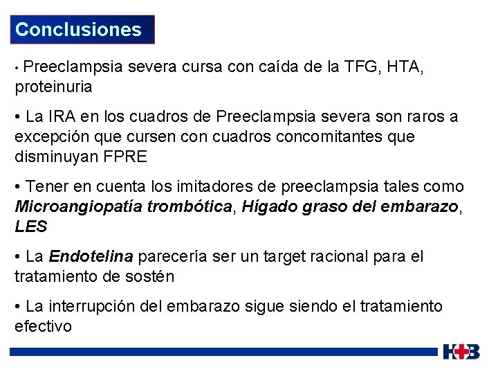 Conclusiones • Preeclampsia severa cursa con caída de la TFG, HTA, proteinuria • La
