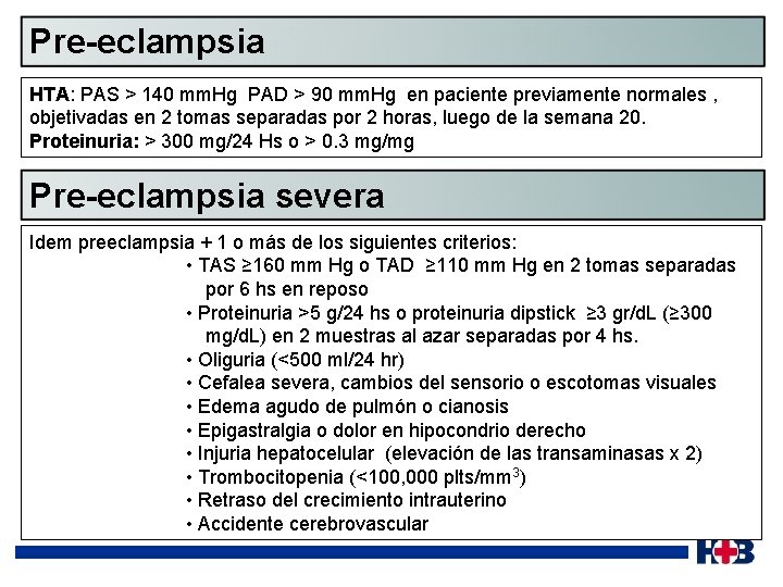 Pre-eclampsia HTA: PAS > 140 mm. Hg PAD > 90 mm. Hg en paciente