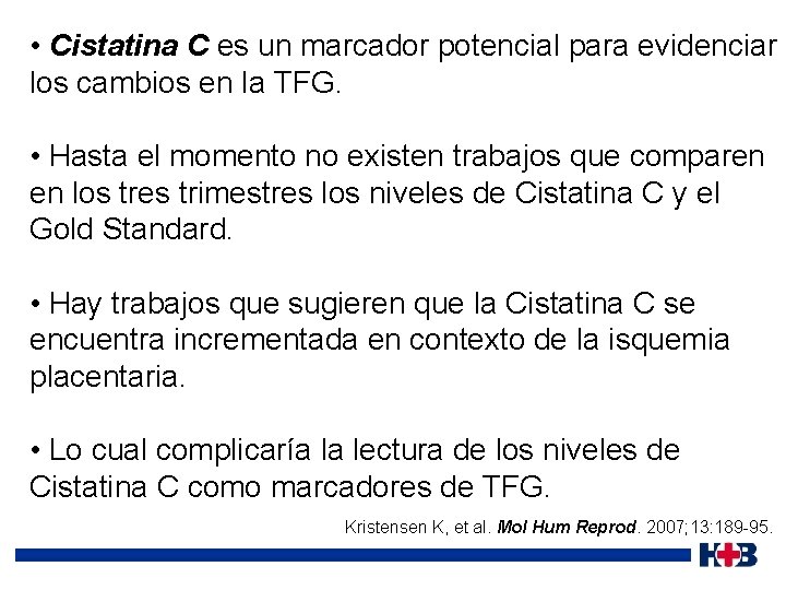  • Cistatina C es un marcador potencial para evidenciar los cambios en la
