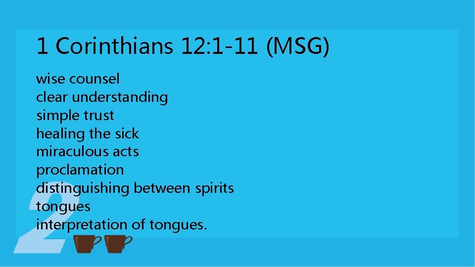 1 Corinthians 12: 1 -11 (MSG) wise counsel clear understanding simple trust healing the 1 Corinthians 12: 1 -11 (MSG) wise counsel clear understanding simple trust healing the