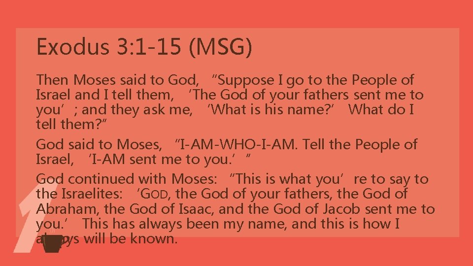 Exodus 3: 1 -15 (MSG) Then Moses said to God, “Suppose I go to Exodus 3: 1 -15 (MSG) Then Moses said to God, “Suppose I go to