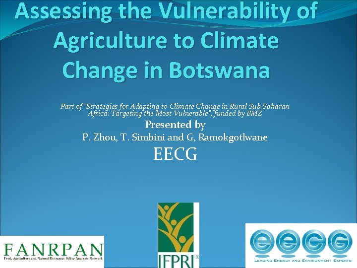Assessing the Vulnerability of Agriculture to Climate Change in Botswana Part of "Strategies for