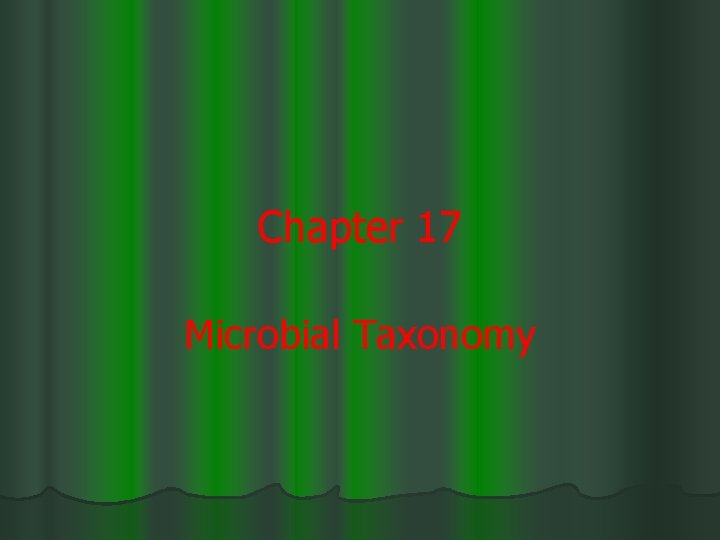 Chapter 17 Microbial Taxonomy 