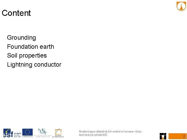 Content Grounding Foundation earth Soil properties Lightning conductor Modernizace didaktických metod a inovace výuky