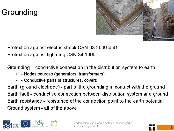 Grounding Protection against electric shock ČSN 33 2000 -4 -41 Protection against lightning CSN