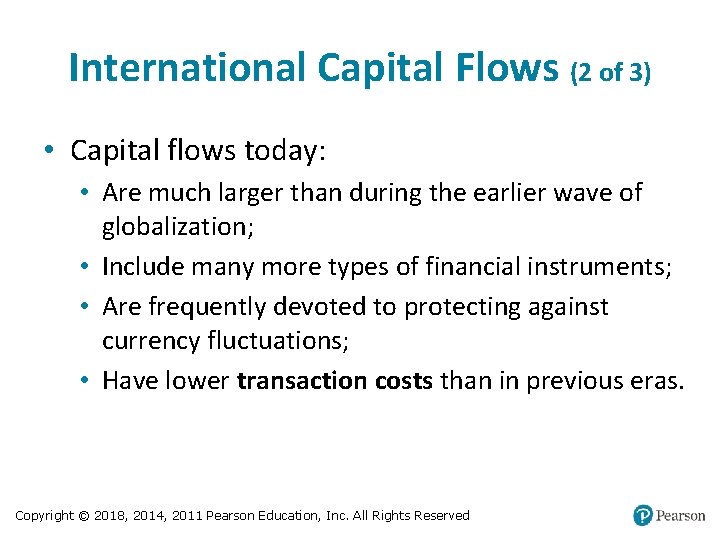 International Capital Flows (2 of 3) • Capital flows today: • Are much larger