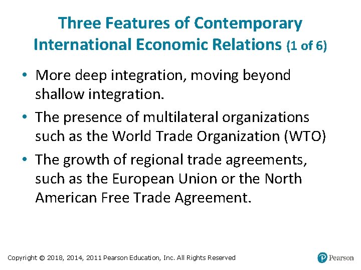 Three Features of Contemporary International Economic Relations (1 of 6) • More deep integration,