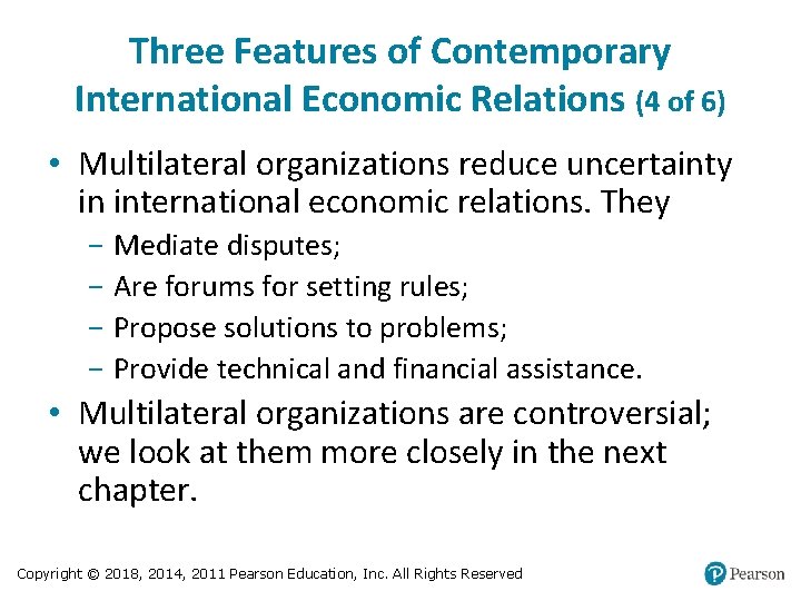 Three Features of Contemporary International Economic Relations (4 of 6) • Multilateral organizations reduce