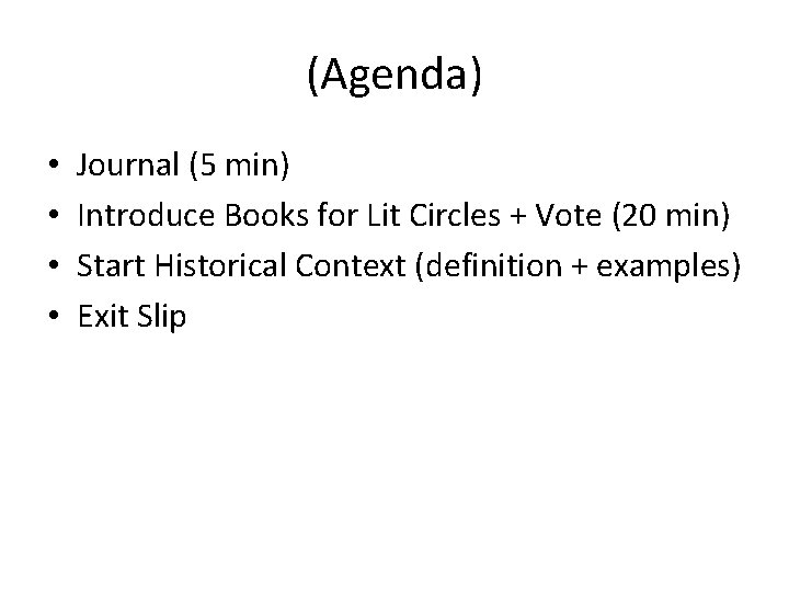 (Agenda) • • Journal (5 min) Introduce Books for Lit Circles + Vote (20