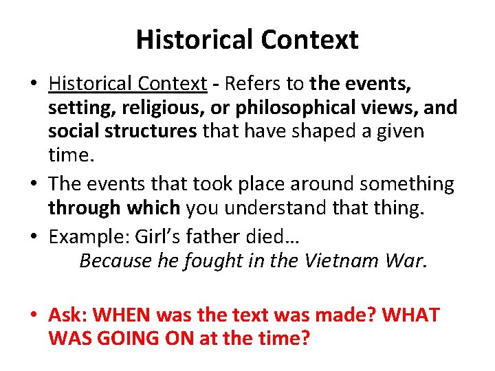 Historical Context • Historical Context - Refers to the events, setting, religious, or philosophical