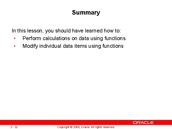 Summary In this lesson, you should have learned how to: • Perform calculations on