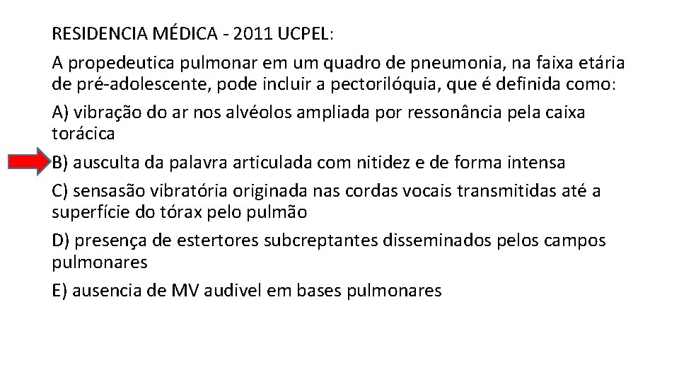 RESIDENCIA MÉDICA - 2011 UCPEL: A propedeutica pulmonar em um quadro de pneumonia, na RESIDENCIA MÉDICA - 2011 UCPEL: A propedeutica pulmonar em um quadro de pneumonia, na