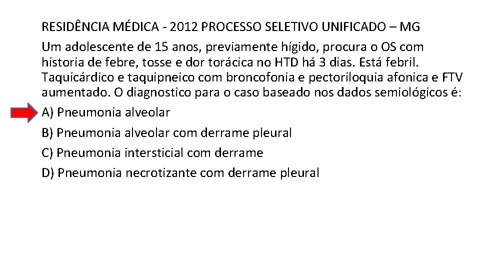 RESIDÊNCIA MÉDICA - 2012 PROCESSO SELETIVO UNIFICADO – MG Um adolescente de 15 anos, RESIDÊNCIA MÉDICA - 2012 PROCESSO SELETIVO UNIFICADO – MG Um adolescente de 15 anos,